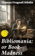 Bibliomania; or Book-Madness