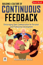 Building a Culture of Continuous Feedback Encouraging Open Communication for Personal and Professional Development