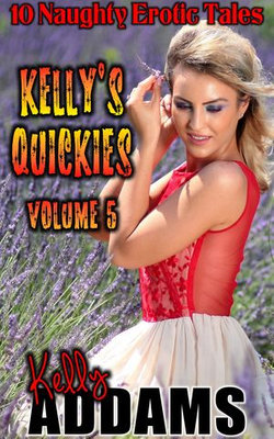 Kelly's Quickies: Volume 5