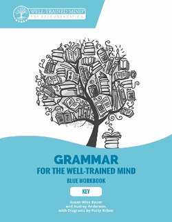 Grammar for the Well-Trained Mind: Key to Blue Workbook