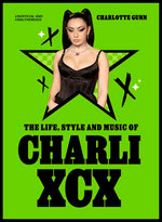 The Life, Style and Music of Charli XCX