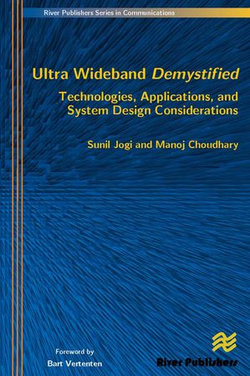 Ultra Wideband Demystified Technologies, Applications, and System Design Considerations Ultra Wideband Demystified Technologies, Applications, and System Design Considerations