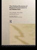 The Political Economy of Regional Cooperation in the Middle East The Political Economy of Regional Cooperation in the Middle East
