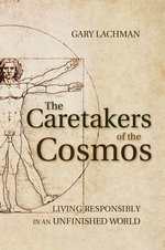 The Caretakers of the Cosmos