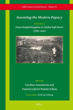 Inventing the Modern Papacy