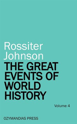 The Great Events of World History - Volume 4 The Great Events of World History - Volume 4