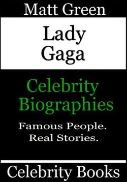 Lady Gaga: Celebrity Biographies