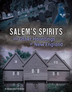 Salem's Spirits and Other Hauntings of New England Salem's Spirits and Other Hauntings of New England