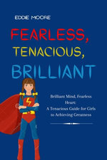 Fearless, Tenacious, Brilliant