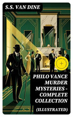 PHILO VANCE MURDER MYSTERIES - Complete Collection (Illustrated)