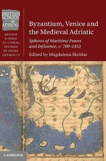 Byzantium, Venice and the Medieval Adriatic Byzantium, Venice and the Medieval Adriatic