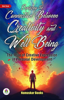 Exploring the Connection Between Creativity and Well-Being The Role of Creative Expression in Personal Development