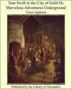 Tom Swift in the City of Gold Or, Marvelous Adventures Underground