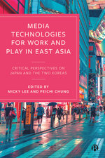 Media Technologies for Work and Play in East Asia