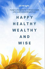 Happy Healthy Wealthy and Wise