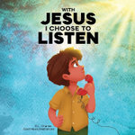 With Jesus I Choose to Listen