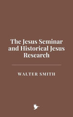 The Jesus Seminar and Historical Jesus Research