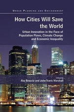 How Cities Will Save the World How Cities Will Save the World