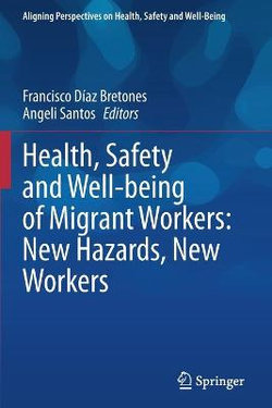Health, Safety and Well-Being of Migrant Workers: New Hazards, New Workers
