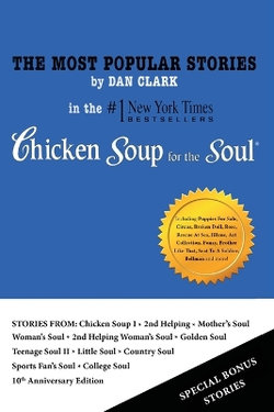 The Most Popular Stories By Dan Clark in Chicken Soup for the Soul The Most Popular Stories By Dan Clark in Chicken Soup for the Soul