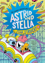 Star Struck! (the Cosmic Adventures of Astrid and Stella Book #2 (a Hello!Lucky Book))