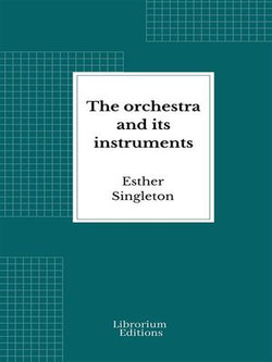 The orchestra and its instruments The orchestra and its instruments