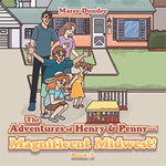The Adventures of Henry and Penny--Magnificent Midwest!