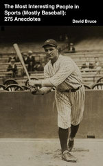The Most Interesting People in Sports (Mostly Baseball): 275 Anecdotes