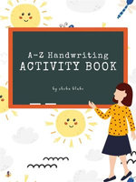 A-Z Animals Handwriting Practice Activity Book for Kids Ages 3+ (Printable Version)