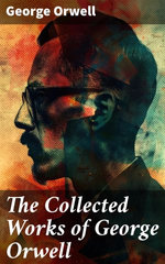 The Collected Works of George Orwell