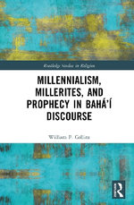 Millennialism, Millerites, and Prophecy in Baha'i Discourse