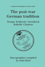 The Post-war German Tradition: 5 Discographies Rudolf Kempe, Joseph Keilberth, Wolfgang Sawallisch, Rafael Kubelik, Andre Cluyten