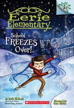 School Freezes over!: a Branches Book (Eerie Elementary #5)