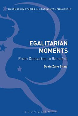 Egalitarian Moments: from Descartes to Rancière Egalitarian Moments: from Descartes to Rancière