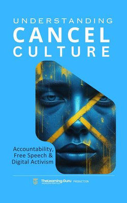 Understanding Cancel Culture : Accountability, Free Speech & Digital Activism