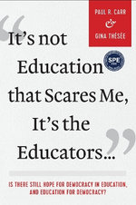 It's not Education That Scares Me, It's the Educators...