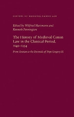 The History of Medieval Canon Law in the Classical Period, 1140-1234