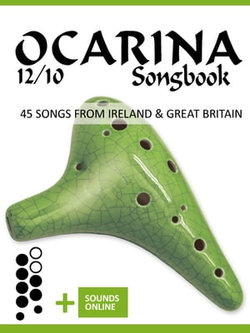 Ocarina 12/10 Songbook - 45 Songs from Ireland and Great Britain