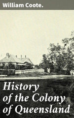 History of the Colony of Queensland