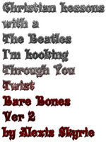 Christian Lessons with a The Beatles I'm Looking Through You Twist Bare Bones Ver 2