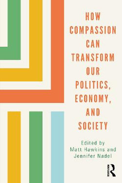 How Compassion Can Transform Our Politics Economy and Society