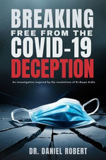 Breaking Free from the Covid-19 Deception Breaking Free from the Covid-19 Deception