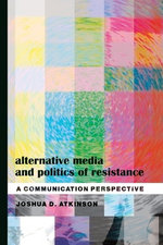 Alternative Media and Politics of Resistance