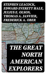 The Great North American Explorers The Great North American Explorers