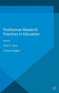 Posthuman Research Practices in Education