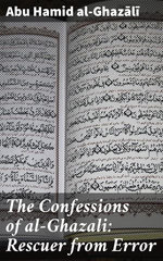 The Confessions of al-Ghazali: Rescuer from Error