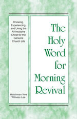 Knowing, Experiencing, and Living the All-inclusive Christ for the Genuine Church Life