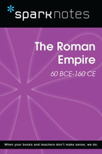 The Roman Empire (60 BCE-160 CE) (SparkNotes History Note)
