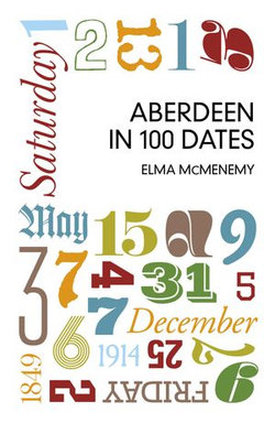 Aberdeen in 100 Dates Aberdeen in 100 Dates