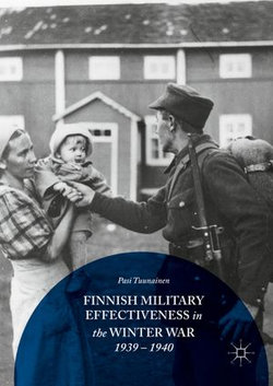 Finnish Military Effectiveness in the Winter War, 1939-1940